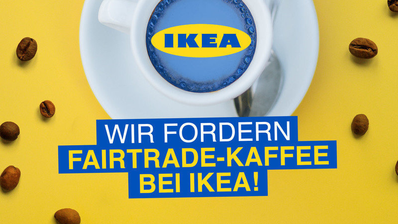 Petition für fairen Kaffee bei IKEA Unterstütze Melanie dabei, IKEA zum Umdenken zu bewegen. Für fairen Kaffee bei IKEA!